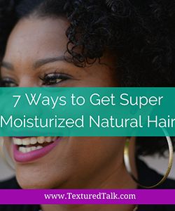 How to Actually Keep Your Natural Hair Moisturized
