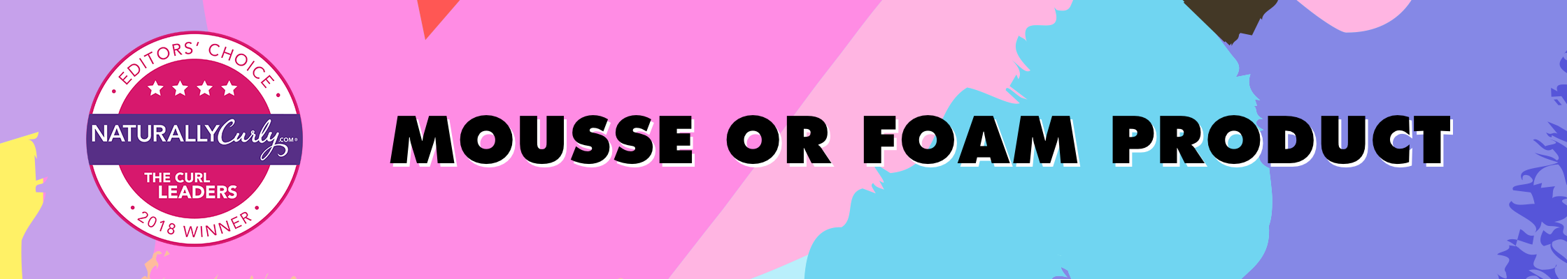 Mousse/Foam